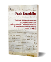 Edizione di cinquantaquattro pergamene conservate nell'Archivio del Capitolo Cattedrale di San Giusto Martire di Trieste (secc. XI-XIII)