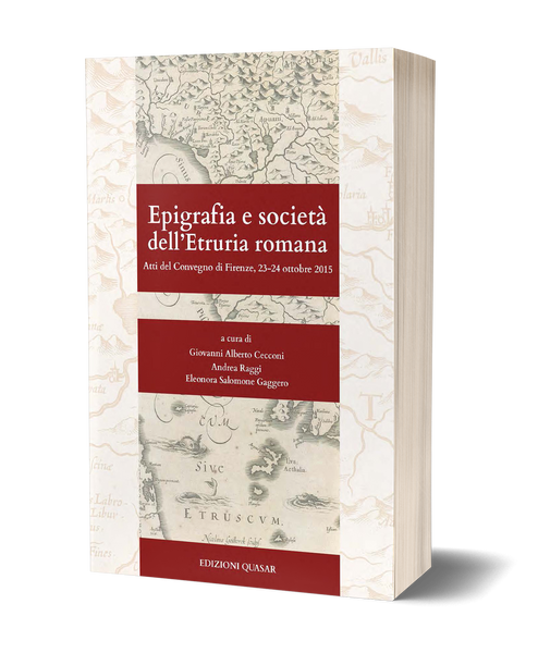 Epigrafia e società dell'Etruria romana. Atti del Convegno di Firenze, 23-24 ottobre 2015