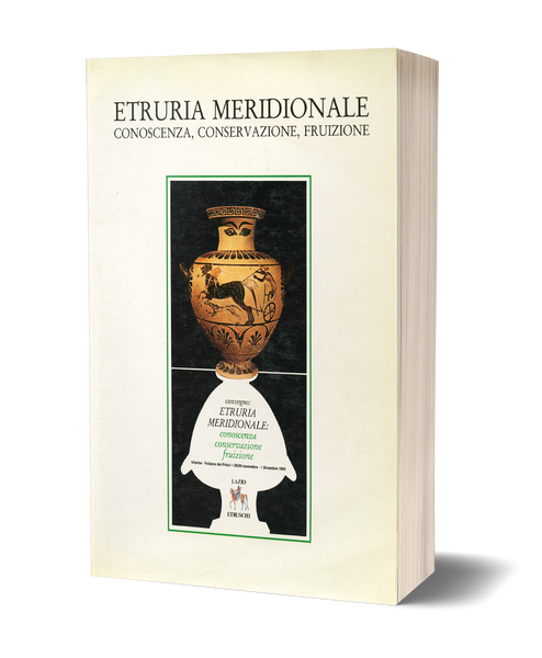 Etruria Meridionale - Conoscenza, conservazione, fruizione. Atti del convegno, Viterbo 1985