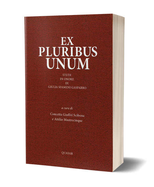 Ex Pluribus Unum. Studi in onore di Giulia Sfameni Gasparro
