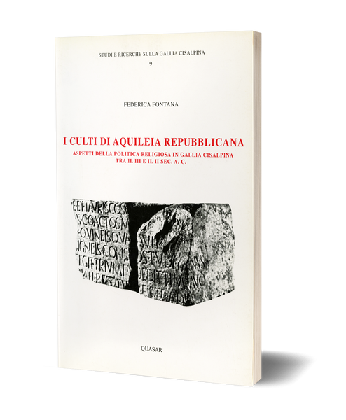 I culti di Aquileia repubblicana. Aspetti della politica in Gallia Cisalpina tra III e II a.C.