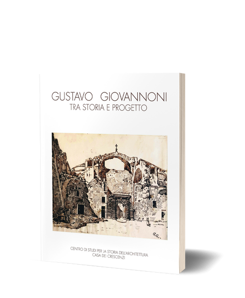 Gustavo Giovannoni tra storia e progetto