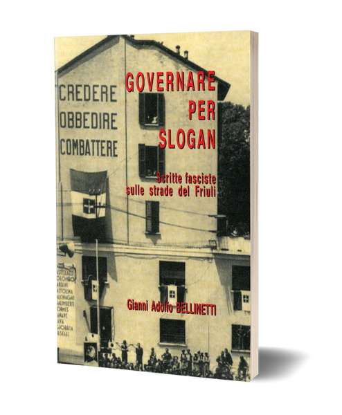 Governare per slogan - Scritte fasciste sulle strade del Friuli