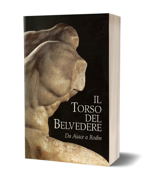 Il Torso del Belvedere. Da Aiace a Rodin - Catalogo della mostra