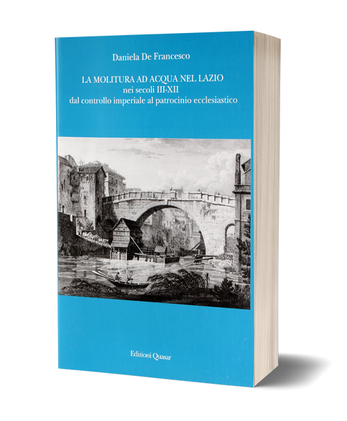 La molitura ad acqua nel Lazio nei secoli III-XII dal controllo imperiale al patrocinio ecclesiastico