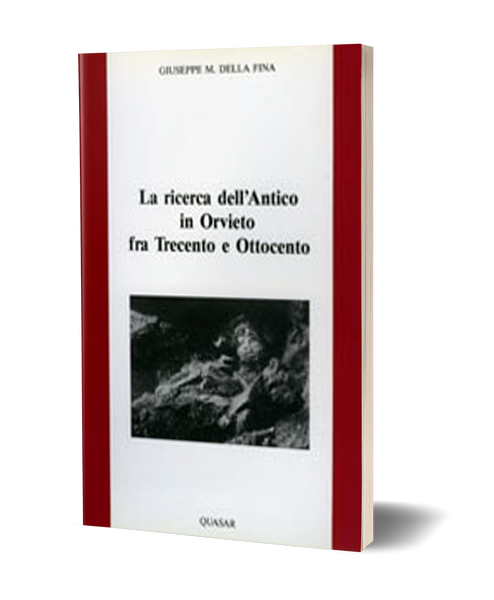 La ricerca dell'antico in Orvieto fra Trecento e Ottocento