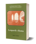 Leopardi e Roma - Atti del Convegno (Roma, 7-8-9 novembre 1988)