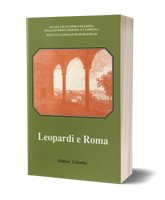 Leopardi e Roma - Atti del Convegno (Roma, 7-8-9 novembre 1988)