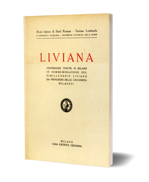 Liviana - Conferenze tenute in Milano a commemorazione del bimillenario liviano da professori delle Università milanesi