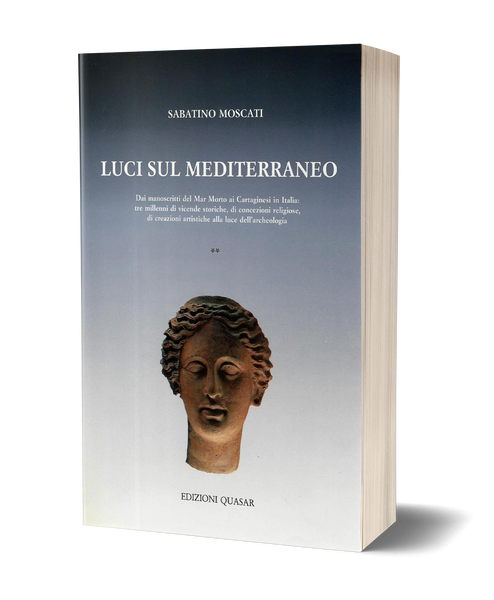 Luci sul Mediterraneo - Dai manoscritti del Mar Morto ai Cartaginesi in Italia: tre millenni di vicende storiche, di concezioni religiose, di creazioni artistiche alla luce dell’archeologia