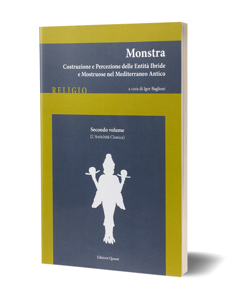 Monstra. Vol. 2 <br> (L’Antichità Classica) - Costruzione e percezione delle entità ibride e mostruose nel Mediterraneo antico