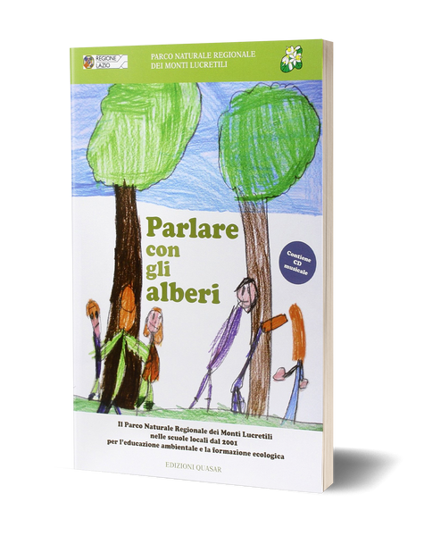 Parlare con gli alberi. Il Parco Naturale Regionale dei Monti Lucretili nelle scuole locali dal 2001 per l'educazione ambientale e la formazione ecologica