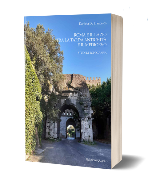Roma e il Lazio tra la tarda antichità e il Medioevo. Studi di Topografia