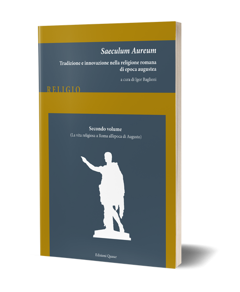 Saeculum Aureum. Vol. 2: La vita religiosa a Roma all’epoca di Augusto - Tradizione e innovazione nella religione romana di epoca augustea