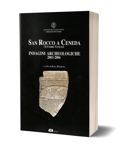San Rocco a Ceneda (Vittorio Veneto). Indagini archeologiche (2003-2006)