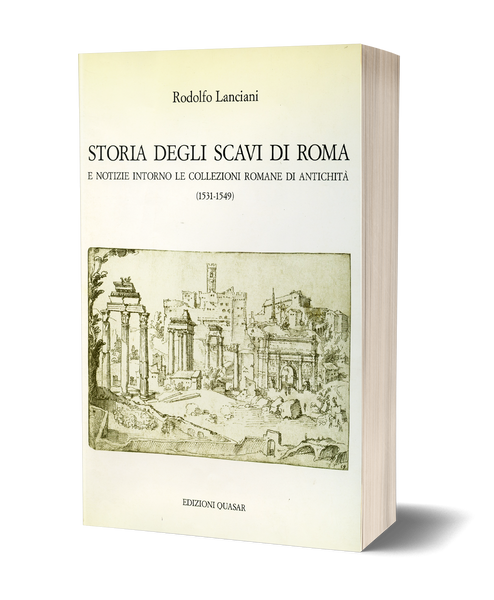 Storia degli scavi di Roma e notizie intorno le collezioni romane di antichità - Volume Secondo (1531-1549)