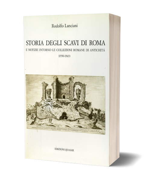Storia degli scavi di Roma e notizie intorno le collezioni romane di antichità - Volume Terzo (1550-1565)