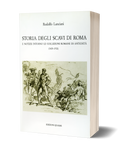 Storia degli scavi di Roma e notizie intorno le collezioni romane di antichità - Volume Quinto (1605-1700)