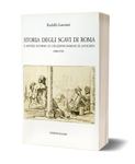 Storia degli scavi di Roma e notizie intorno le collezioni romane di antichità - Volume Primo (1000-1530)