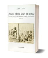 Storia degli scavi di Roma e notizie intorno le collezioni romane di antichità - Volume Primo (1000-1530)