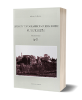 Lexicon Topographicum Urbis Romae - Suburbium. Volume Primo, A-B