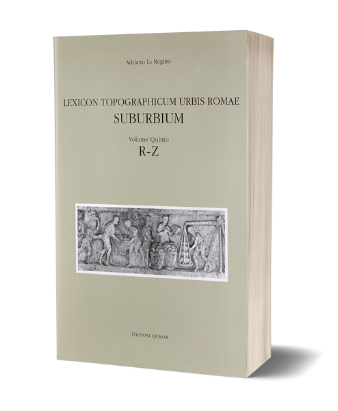 Lexicon Topographicum Urbis Romae - Suburbium. Volume Quinto, R-Z