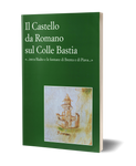Il Castello da Romano sul Colle Bastia. “intra Rialto e le fontane di Brenta e di Pavia…”