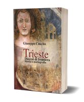 Trieste Diocesi di frontiera - Storia e storiografia
