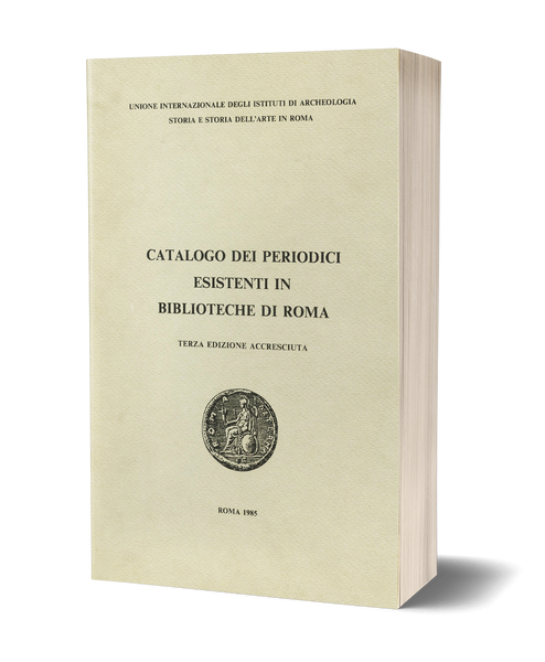 Catalogo dei periodici esistenti in biblioteche di Roma - Terza edizione accresciuta