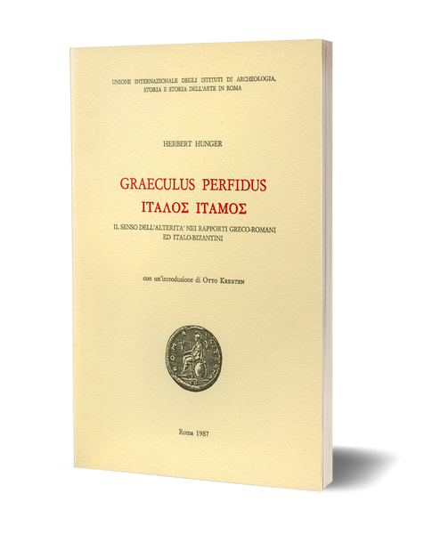 Graeculus perfidus - Italòs itamòs. Il senso dell’alterità nei rapporti greco-romani ed italo-bizantini